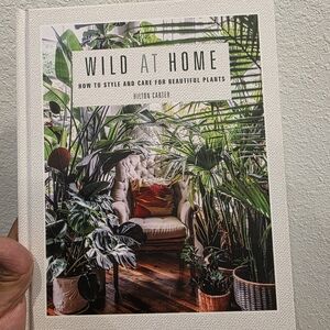 Wild at Home: How to Style and Care for Beautiful Plants